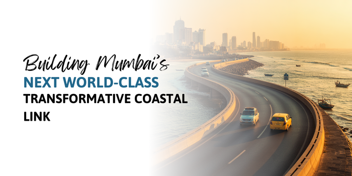 Building Mumbai’s Next World-Class Transformative Coastal Link